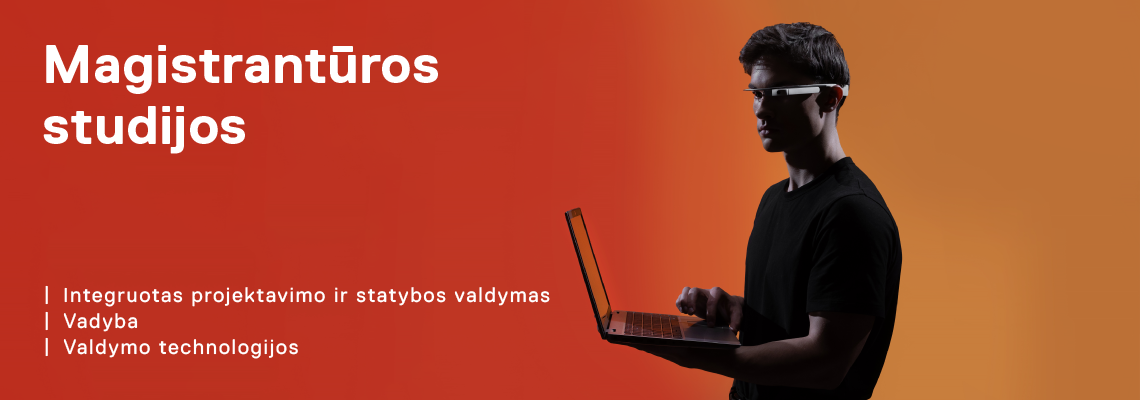 Magistrantūros studijos: integruotas projektavimo ir statybos valdymas, vadyba, valdymo technologijos.