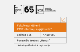 Kviečiame į KTU Panevėžio technologijų ir verslo fakulteto alumni sugrįžtuves ir 65-mečio paminėjimą!